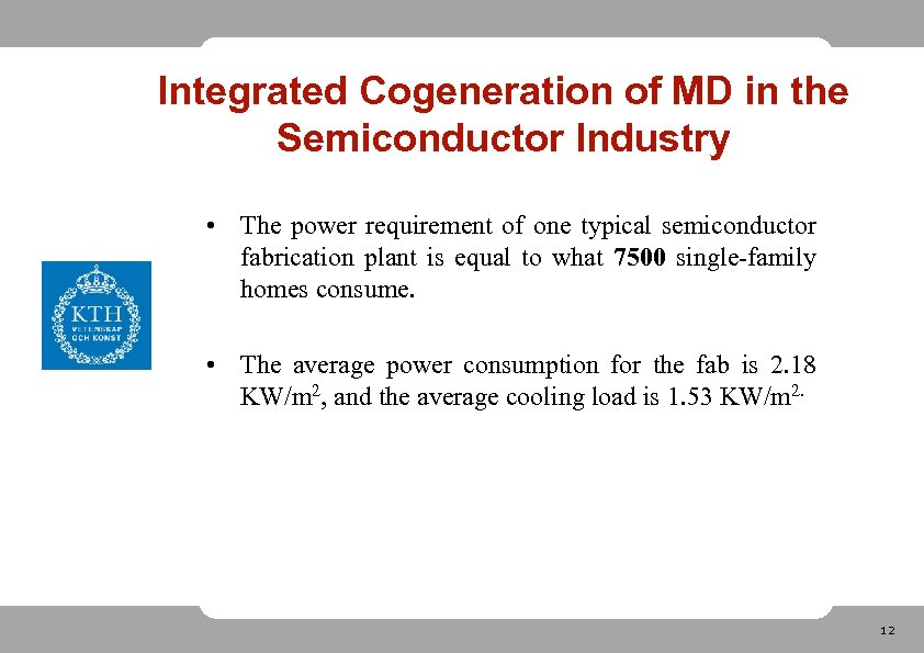 Integrated Cogeneration of MD in the Semiconductor Industry • The power requirement of one