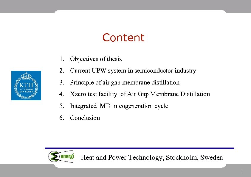 Content 1. Objectives of thesis 2. Current UPW system in semiconductor industry 3. Principle