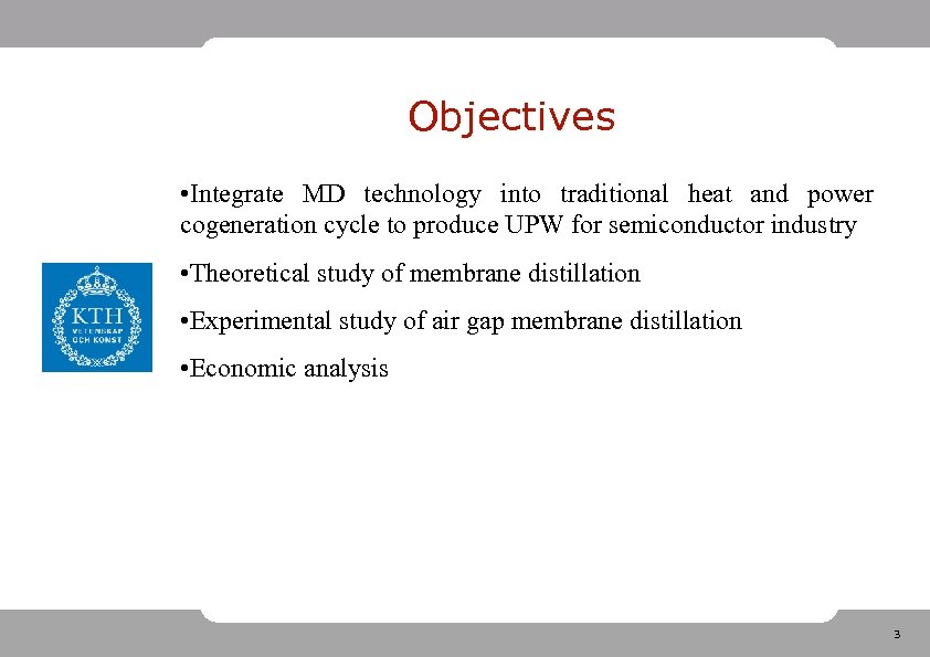 Objectives • Integrate MD technology into traditional heat and power cogeneration cycle to produce