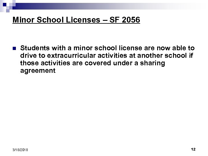 Minor School Licenses – SF 2056 n Students with a minor school license are
