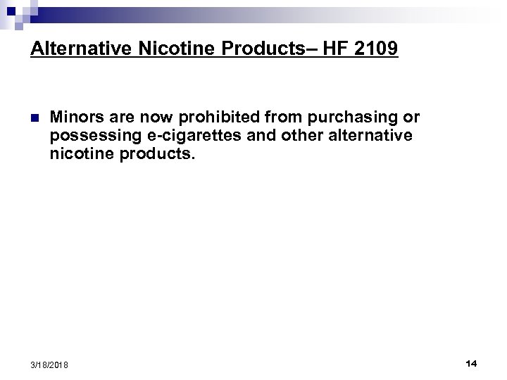Alternative Nicotine Products– HF 2109 n Minors are now prohibited from purchasing or possessing