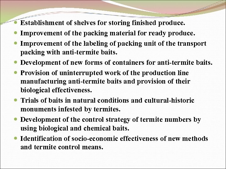  Establishment of shelves for storing finished produce. Improvement of the packing material for