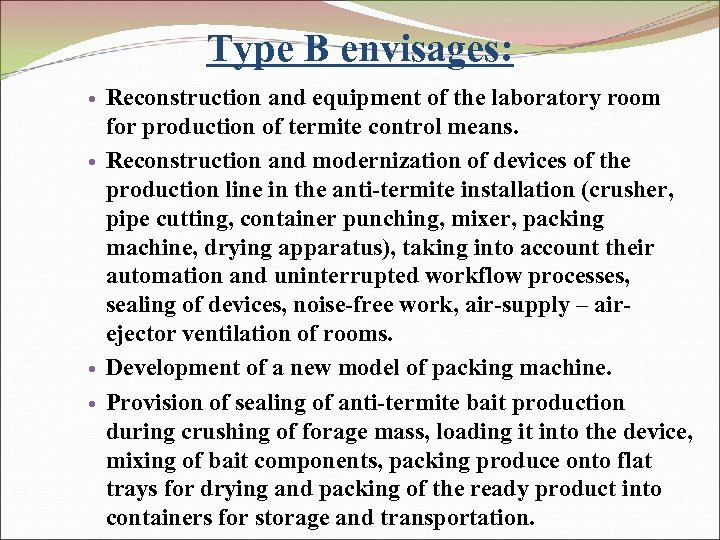 Type B envisages: Reconstruction and equipment of the laboratory room for production of termite