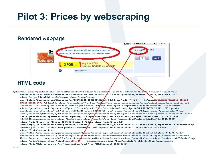 Pilot 3: Prices by webscraping Rendered webpage: HTML code: . . . </div><div class="product.
