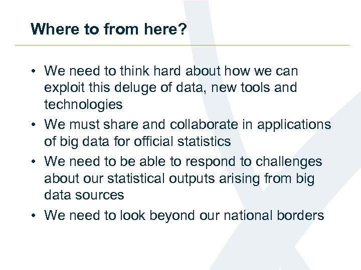 Where to from here? • We need to think hard about how we can