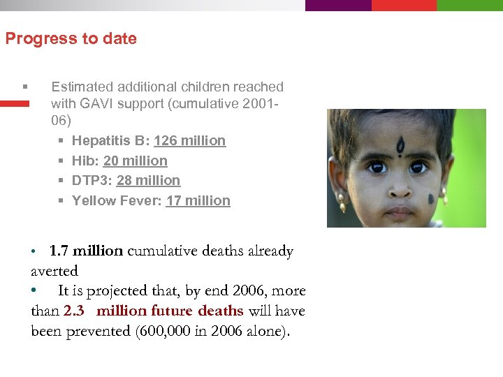 Progress to date § Estimated additional children reached with GAVI support (cumulative 200106) §