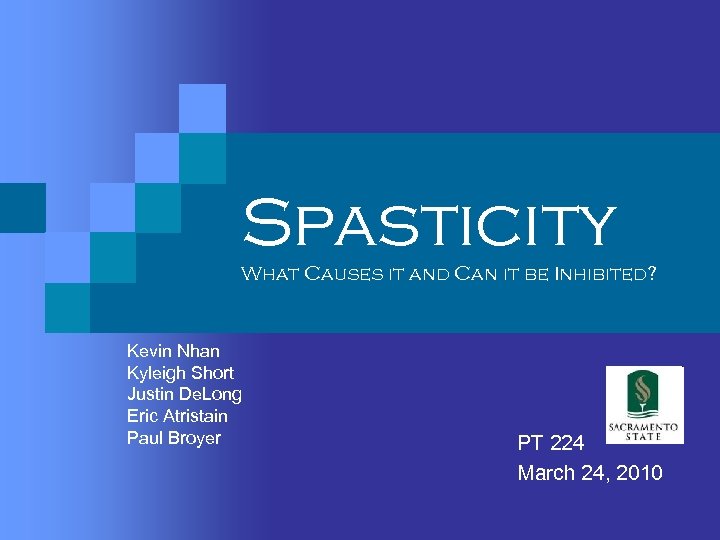 Spasticity What Causes it and Can it be Inhibited? Kevin Nhan Kyleigh Short Justin