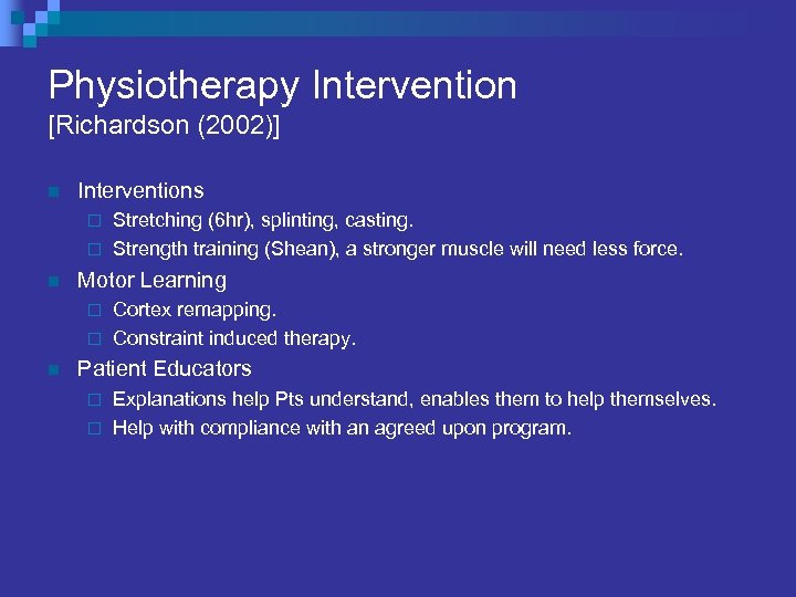 Physiotherapy Intervention [Richardson (2002)] n Interventions Stretching (6 hr), splinting, casting. ¨ Strength training