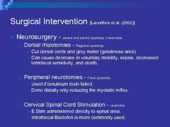 Surgical Intervention [Lazorthes et al. (2002)] n Neurosurgery - severe and painful spasticity, irreversible.