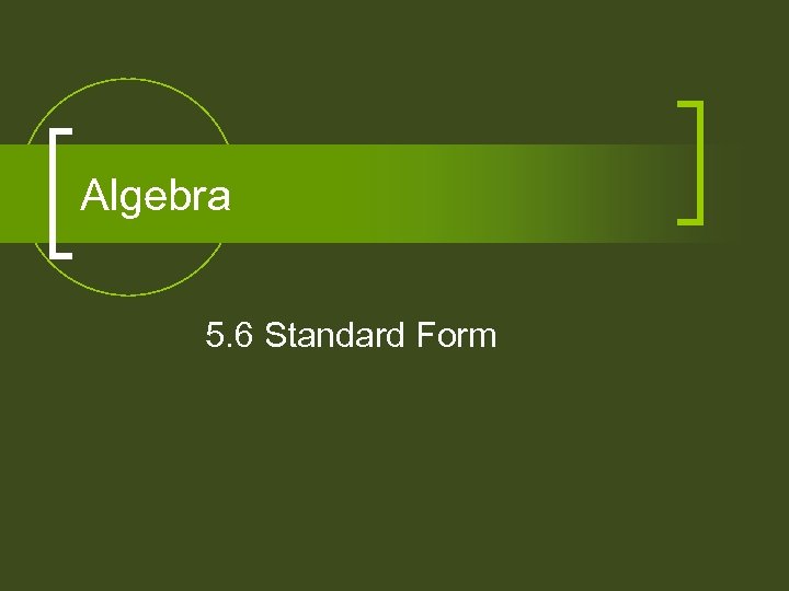 Algebra 5. 6 Standard Form 