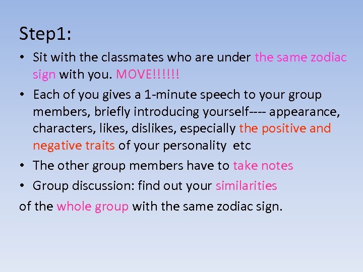Step 1: • Sit with the classmates who are under the same zodiac sign
