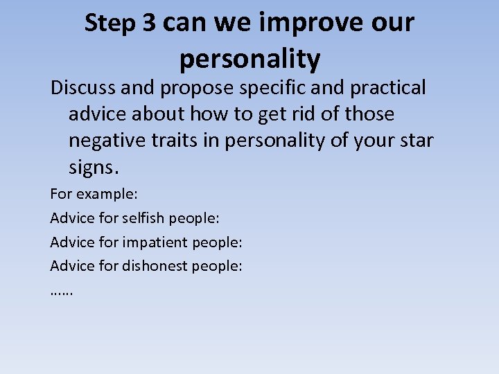 Step 3 can we improve our personality Discuss and propose specific and practical advice