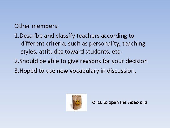 Other members: 1. Describe and classify teachers according to different criteria, such as personality,