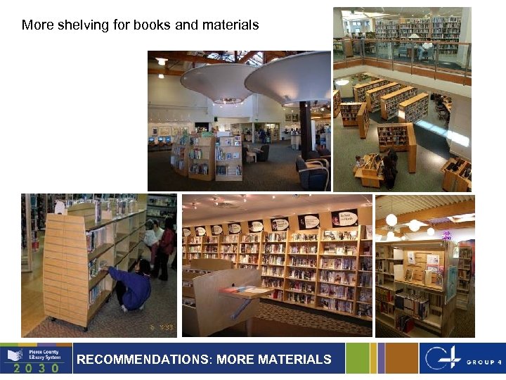 More shelving for books and materials RECOMMENDATIONS: MORE MATERIALS 11 