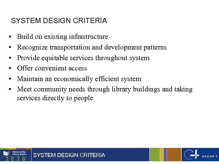 SYSTEM DESIGN CRITERIA • • • Build on existing infrastructure Recognize transportation and development