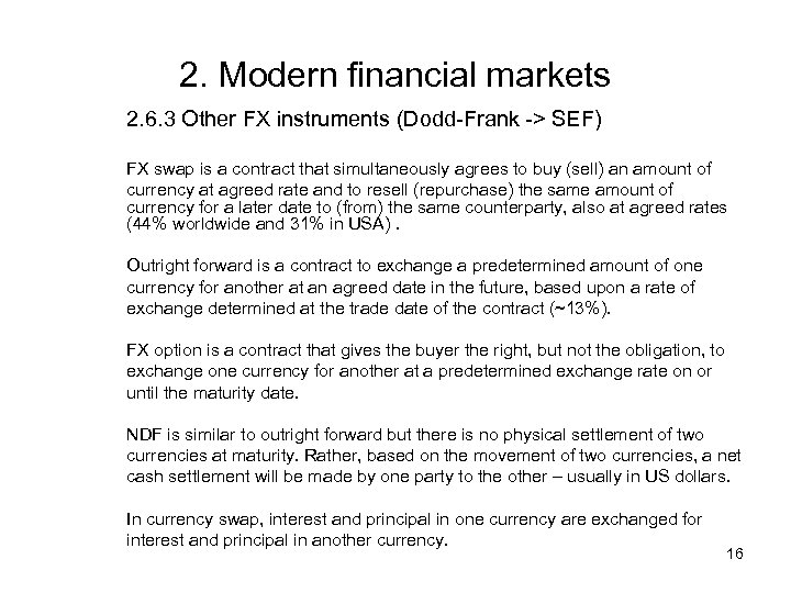 2. Modern financial markets 2. 6. 3 Other FX instruments (Dodd-Frank -> SEF) FX