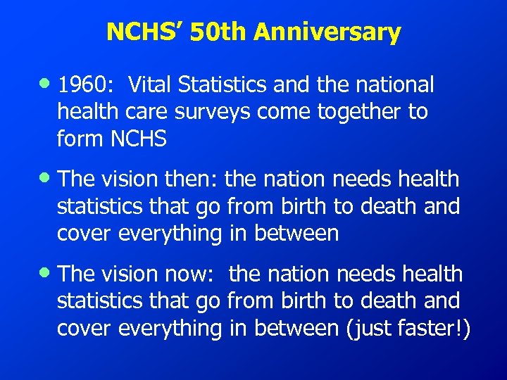 NCHS’ 50 th Anniversary • 1960: Vital Statistics and the national health care surveys