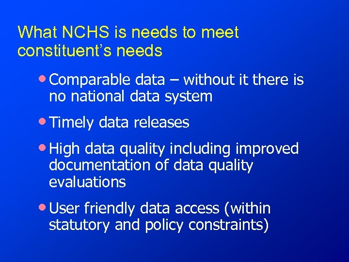 What NCHS is needs to meet constituent’s needs • Comparable data – without it
