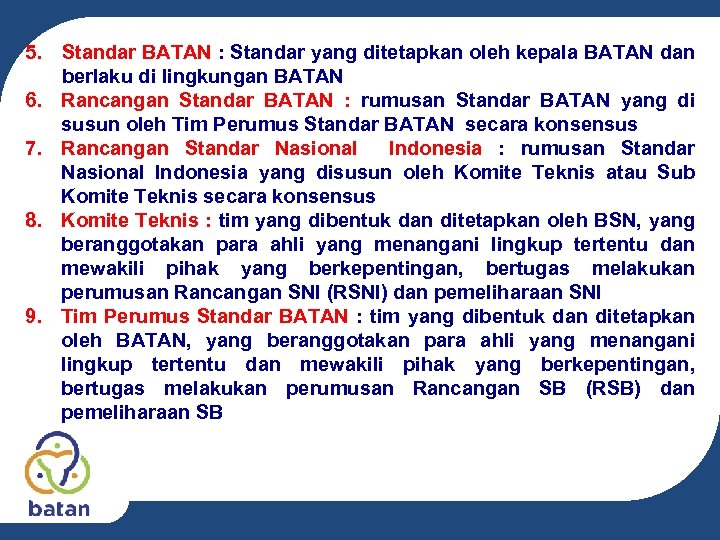 5. Standar BATAN : Standar yang ditetapkan oleh kepala BATAN dan berlaku di lingkungan
