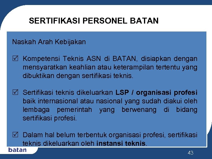 SERTIFIKASI PERSONEL BATAN Naskah Arah Kebijakan R Kompetensi Teknis ASN di BATAN, disiapkan dengan