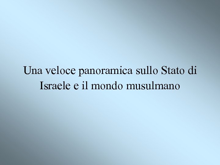 Una veloce panoramica sullo Stato di Israele e il mondo musulmano 