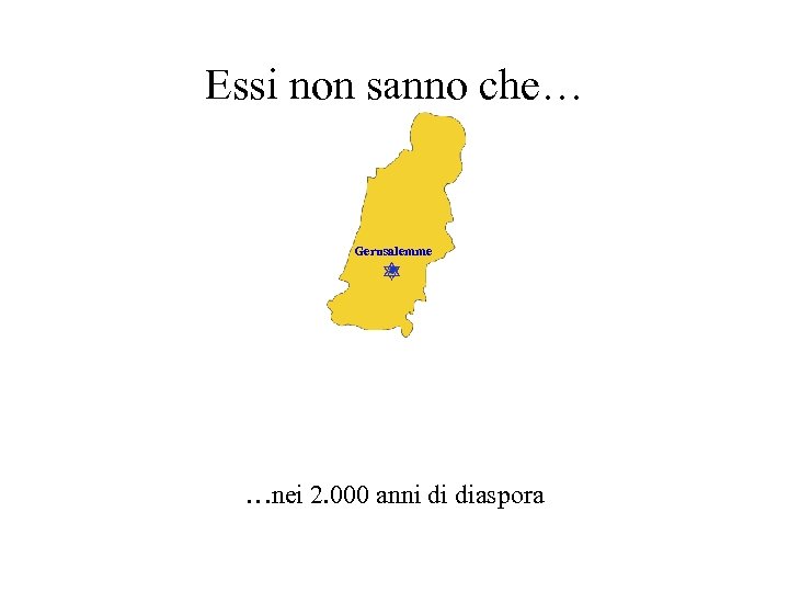 Essi non sanno che… Gerusalemme …nei 2. 000 anni di diaspora 