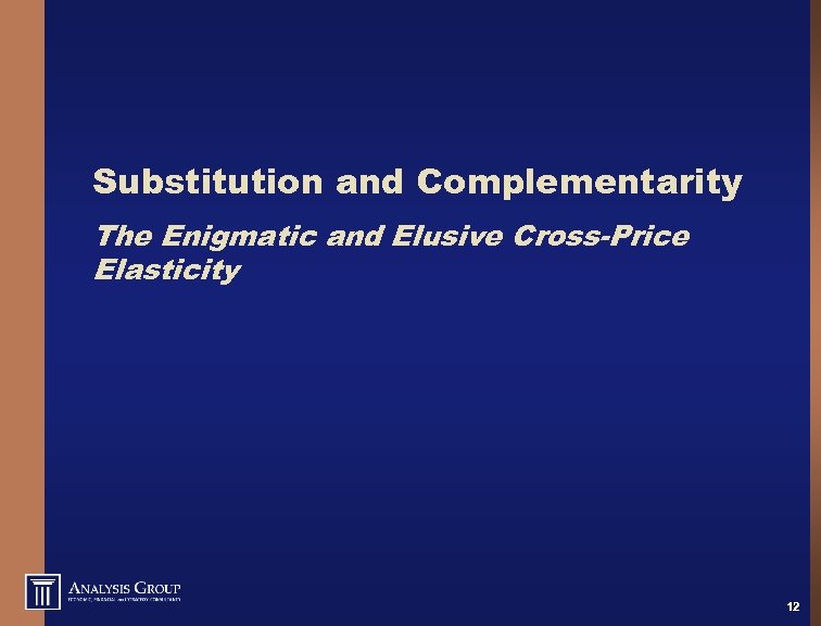 Substitution and Complementarity The Enigmatic and Elusive Cross-Price Elasticity 12 