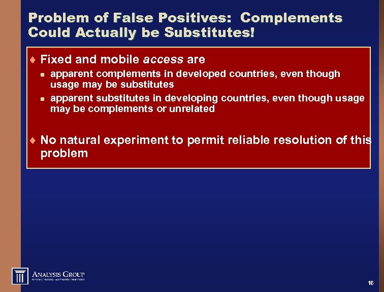 Problem of False Positives: Complements Could Actually be Substitutes! ¨ Fixed and mobile access