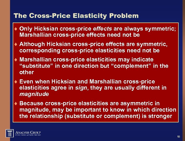 The Cross-Price Elasticity Problem ¨ Only Hicksian cross-price effects are always symmetric; Marshallian cross-price