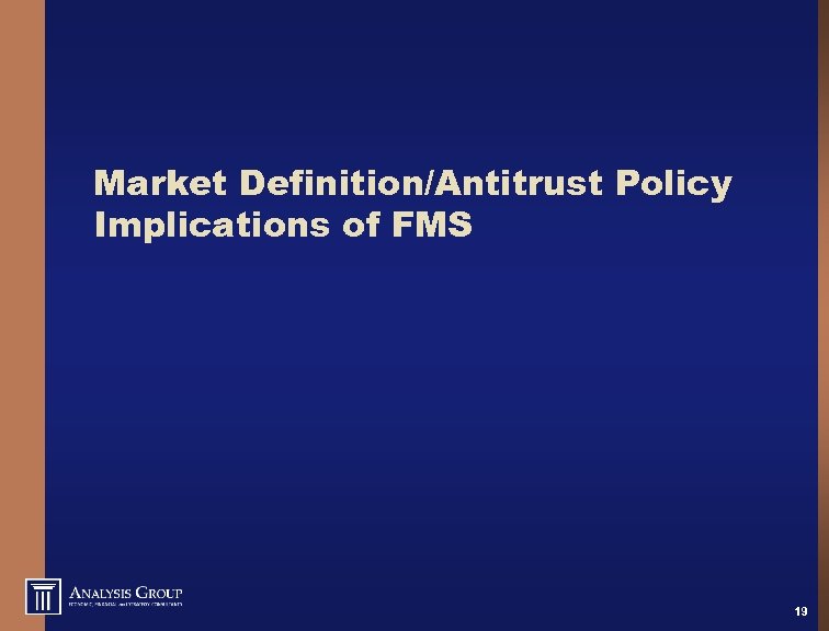 Market Definition/Antitrust Policy Implications of FMS 19 