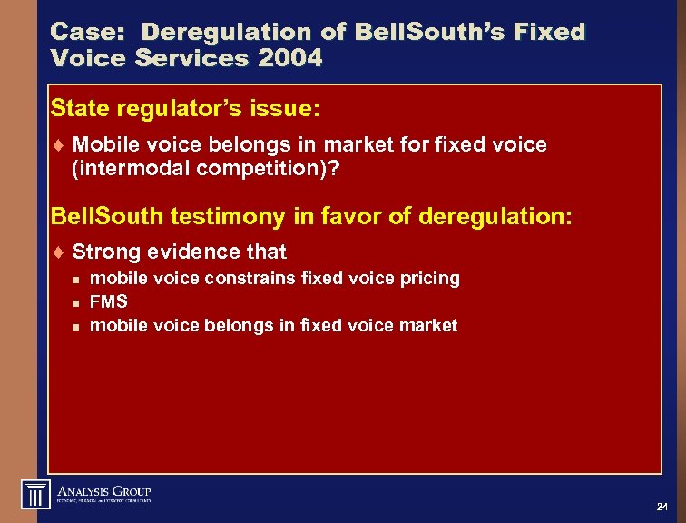 Case: Deregulation of Bell. South’s Fixed Voice Services 2004 State regulator’s issue: ¨ Mobile