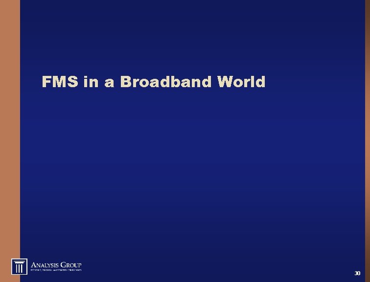 FMS in a Broadband World 30 