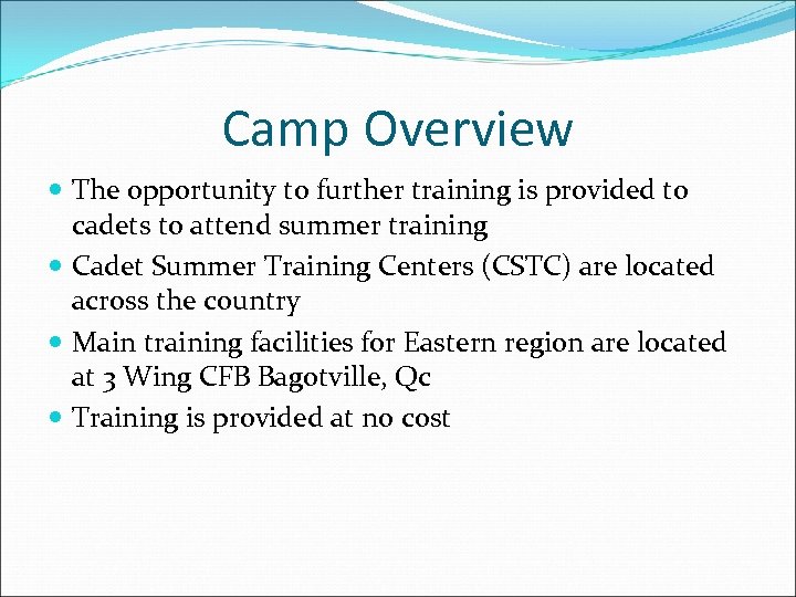 Camp Overview The opportunity to further training is provided to cadets to attend summer
