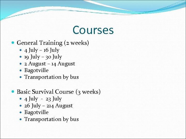 Courses General Training (2 weeks) 4 July – 16 July 19 July – 30