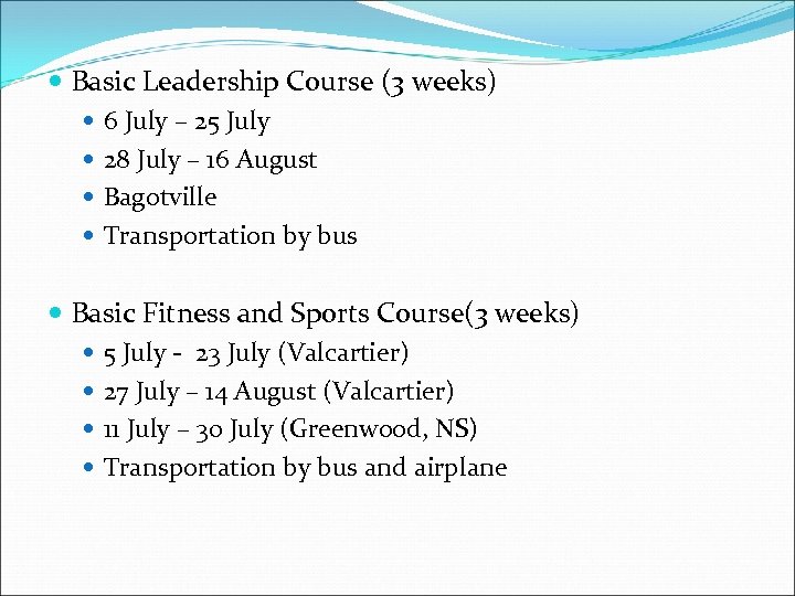 Basic Leadership Course (3 weeks) 6 July – 25 July 28 July –