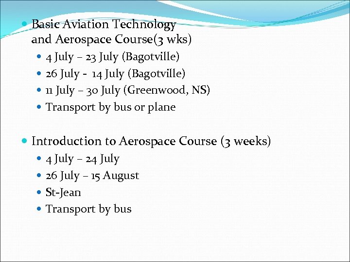  Basic Aviation Technology and Aerospace Course(3 wks) 4 July – 23 July (Bagotville)