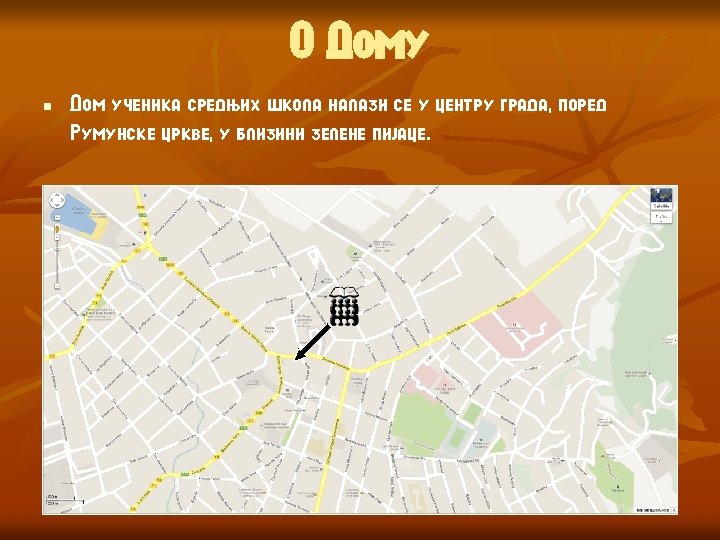 О Дому n Дом ученика средњих школа налази се у центру града, поред Румунске