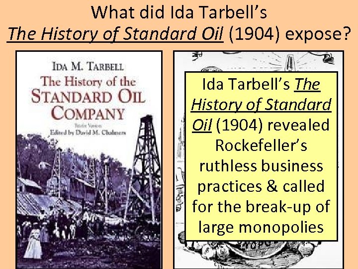 What did Ida Tarbell’s The History of Standard Oil (1904) expose? Ida Tarbell’s The
