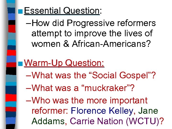 ■ Essential Question: Question –How did Progressive reformers attempt to improve the lives of