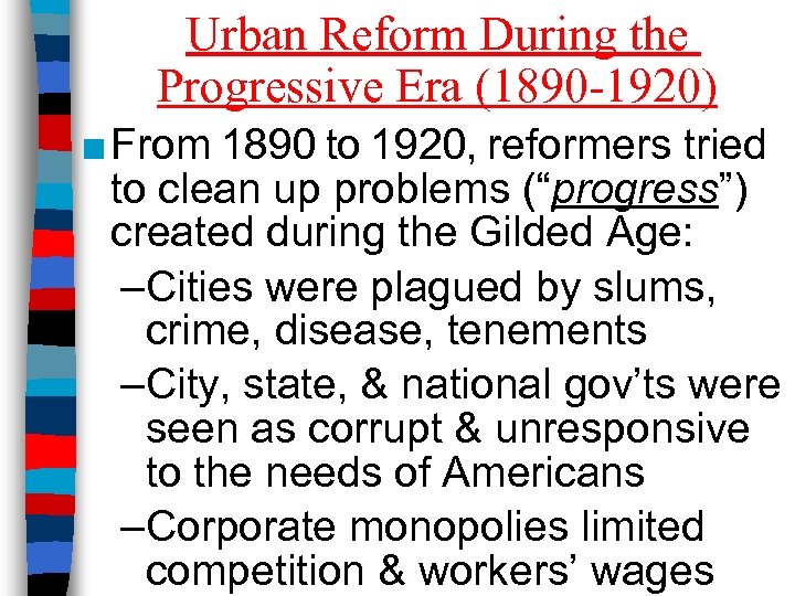 Urban Reform During the Progressive Era (1890 -1920) ■ From 1890 to 1920, reformers