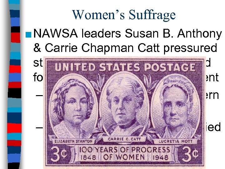 Women’s Suffrage ■ NAWSA leaders Susan B. Anthony & Carrie Chapman Catt pressured states