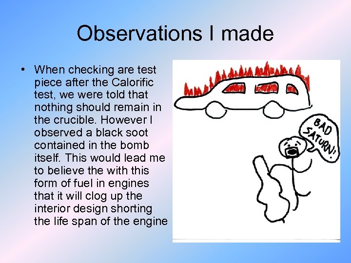 Observations I made • When checking are test piece after the Calorific test, we