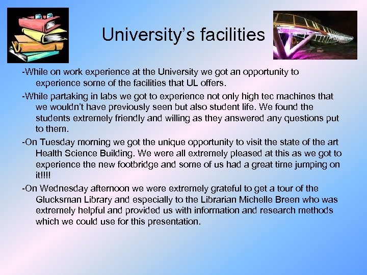 University’s facilities -While on work experience at the University we got an opportunity to
