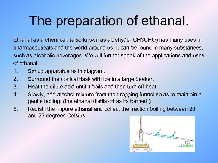 The preparation of ethanal. Ethanal as a chemical, (also known as aldehyde- CH 3