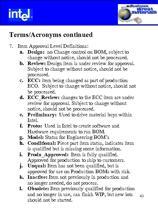 Terms/Acronyms continued 7. Item Approval Level Definitions: a. Design: no Change control on