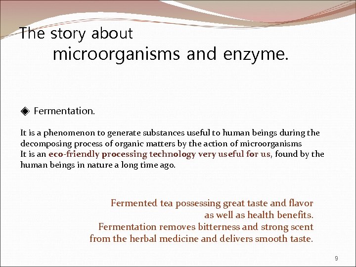The story about microorganisms and enzyme. ◈ Fermentation. It is a phenomenon to generate