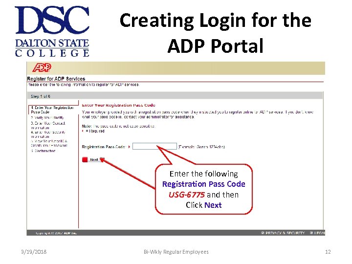 Creating Login for the ADP Portal Enter the following Registration Pass Code USG-6775 and