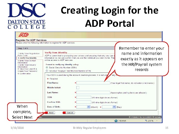 Creating Login for the ADP Portal Remember to enter your name and information exactly