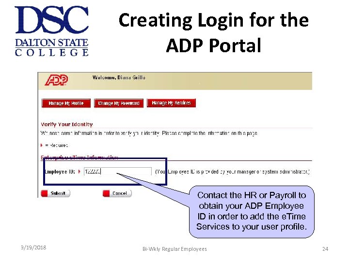 Creating Login for the ADP Portal Contact the HR or Payroll to obtain your