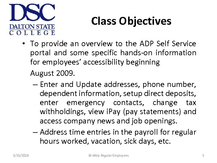 Class Objectives • To provide an overview to the ADP Self Service portal and